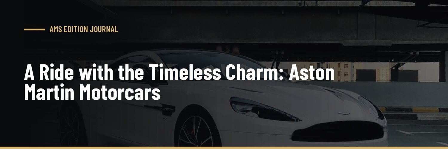 A Ride with the Timeless Charm: Aston Martin Motorcars